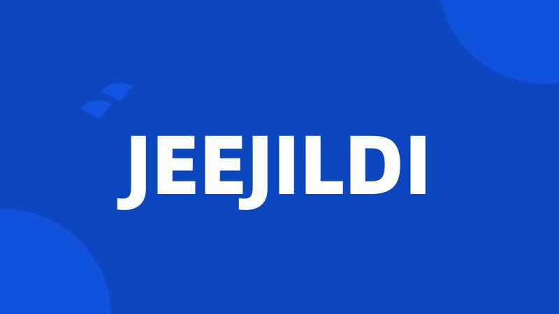 JEEJILDI