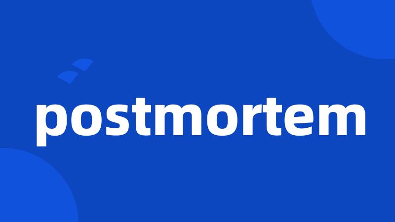 postmortem