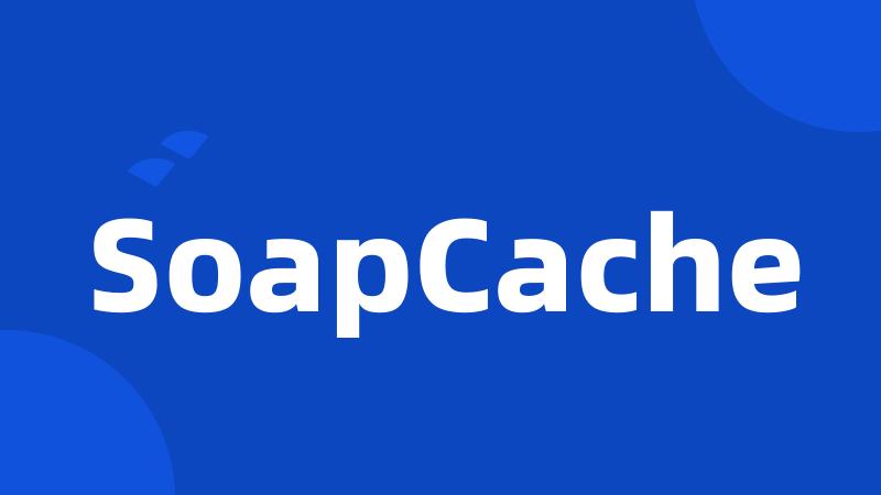 SoapCache