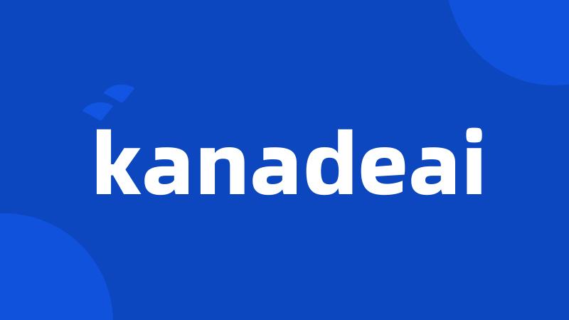 kanadeai