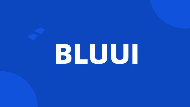 BLUUI