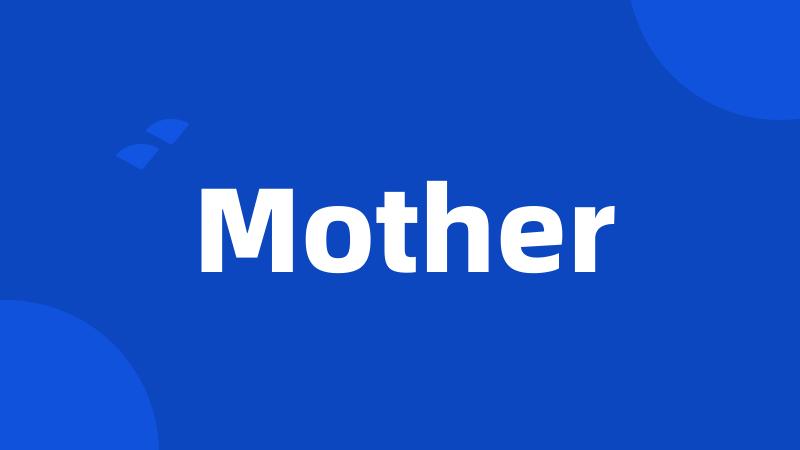 Mother