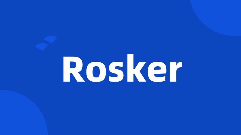 Rosker