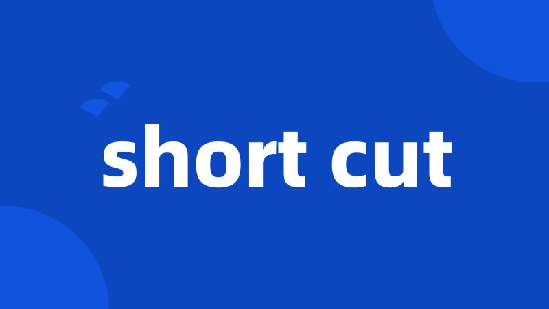 short cut