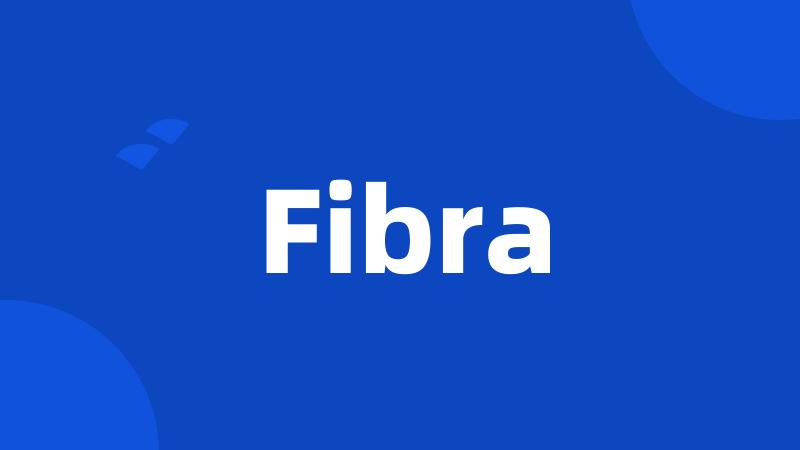 Fibra