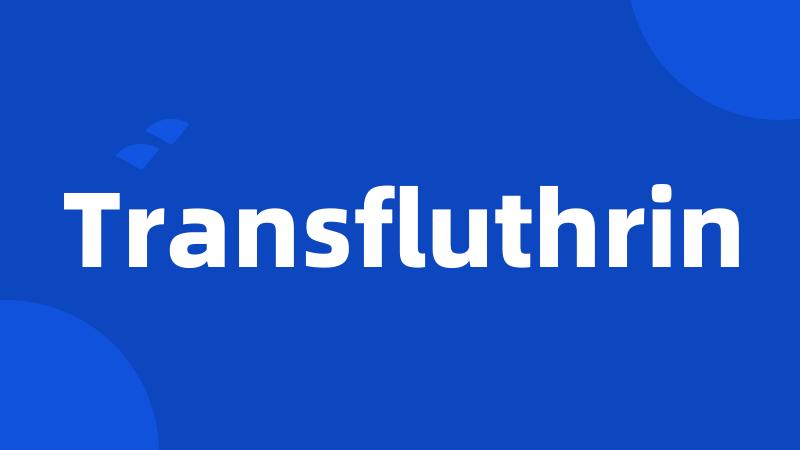 Transfluthrin