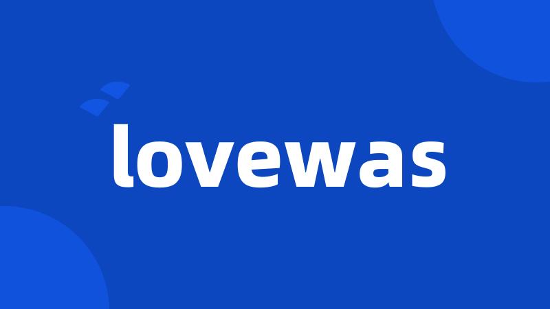 lovewas