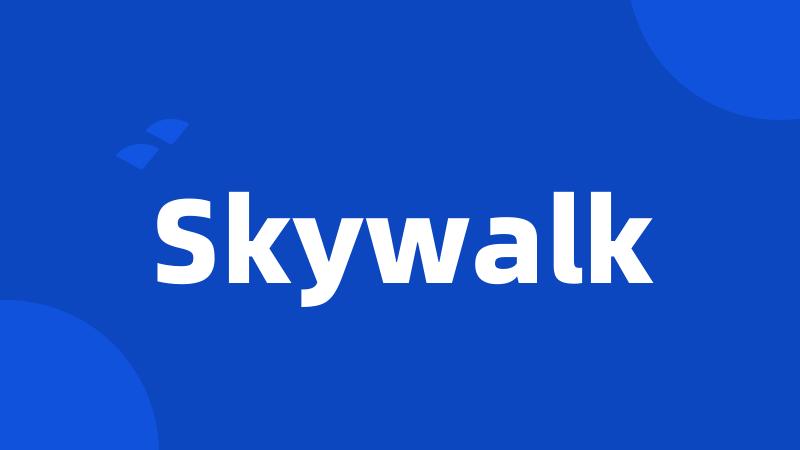 Skywalk