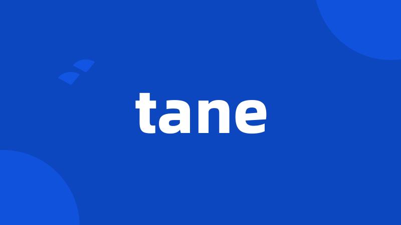 tane