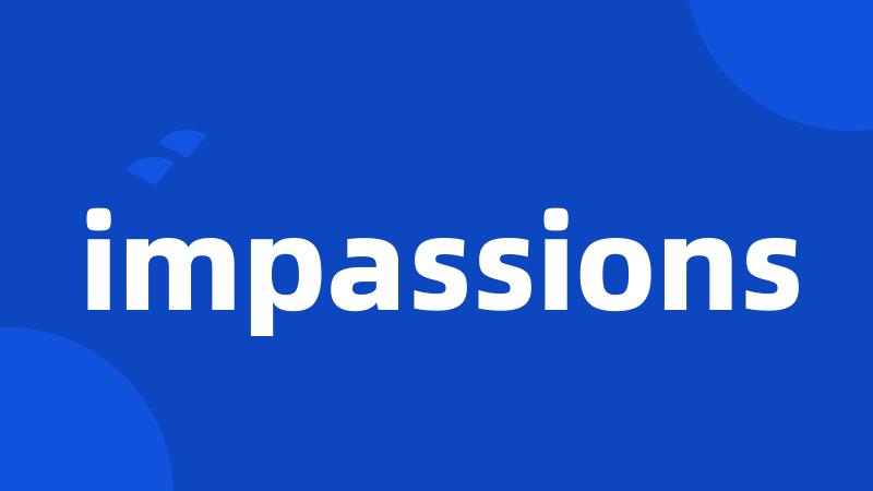 impassions