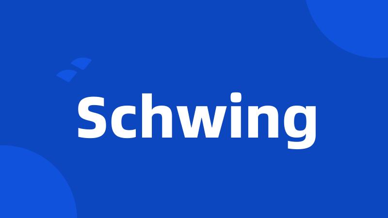 Schwing