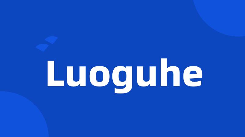 Luoguhe