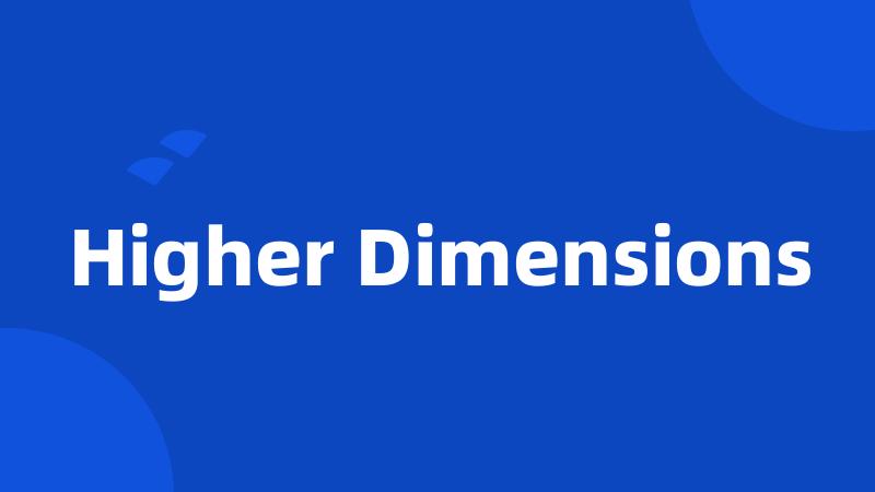 Higher Dimensions