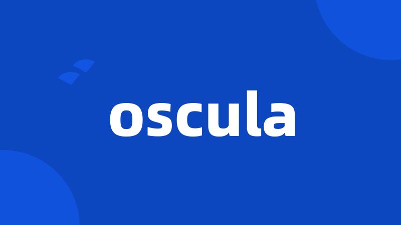 oscula