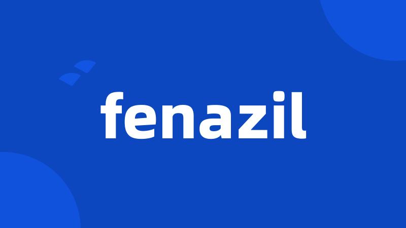 fenazil