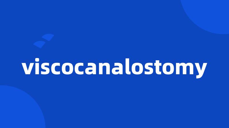 viscocanalostomy