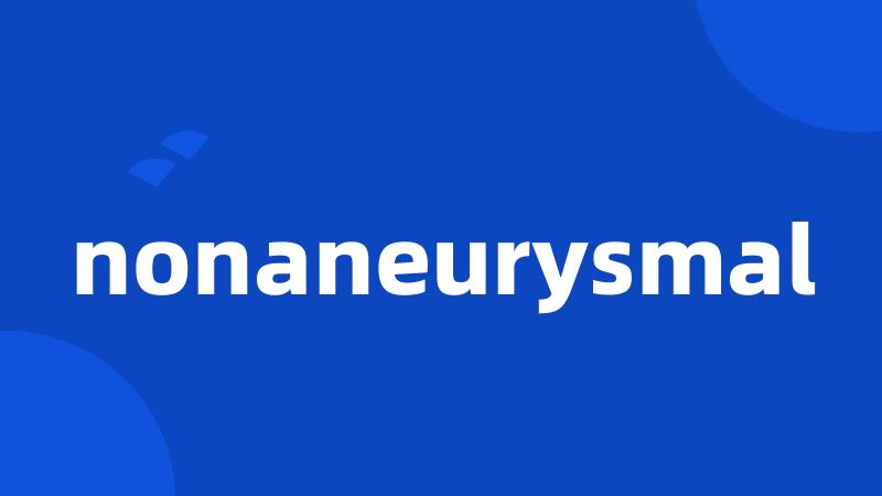 nonaneurysmal