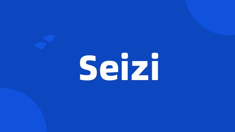 Seizi