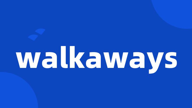 walkaways