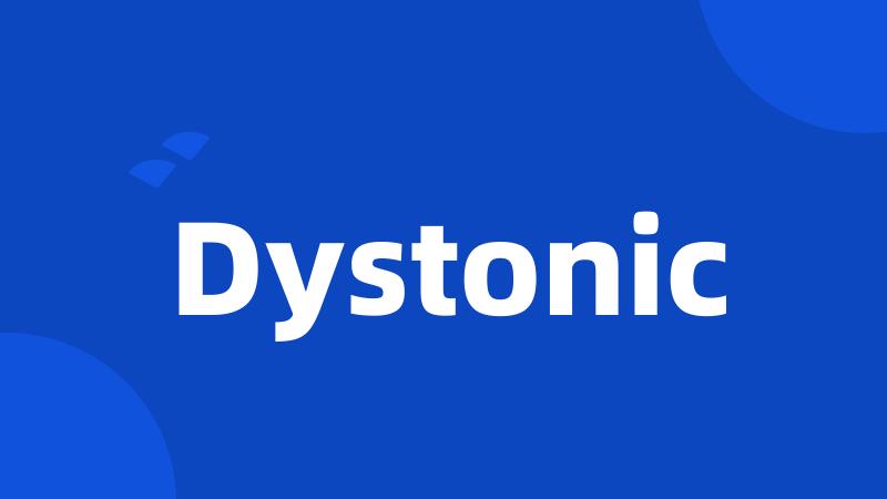 Dystonic