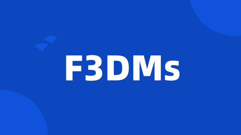 F3DMs