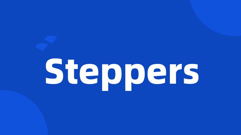 Steppers