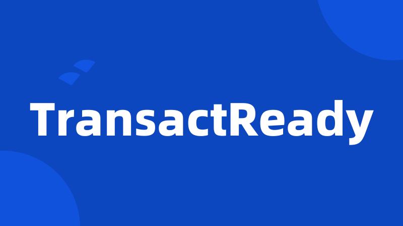 TransactReady