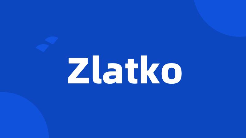 Zlatko