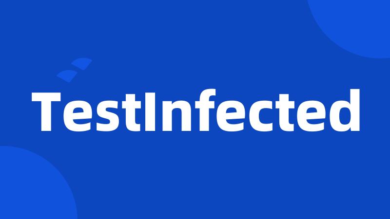 TestInfected