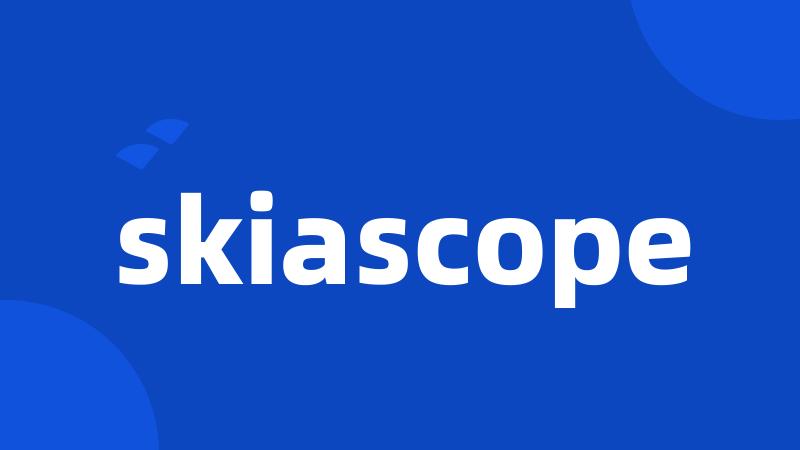 skiascope