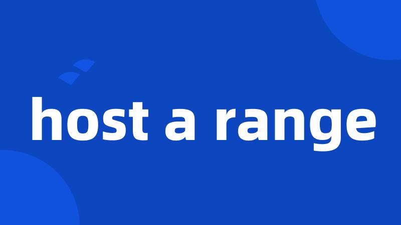 host a range