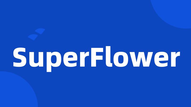 SuperFlower