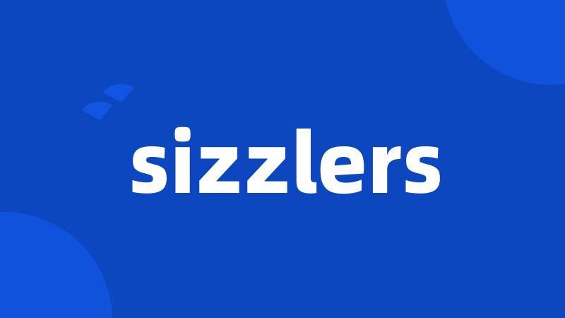 sizzlers