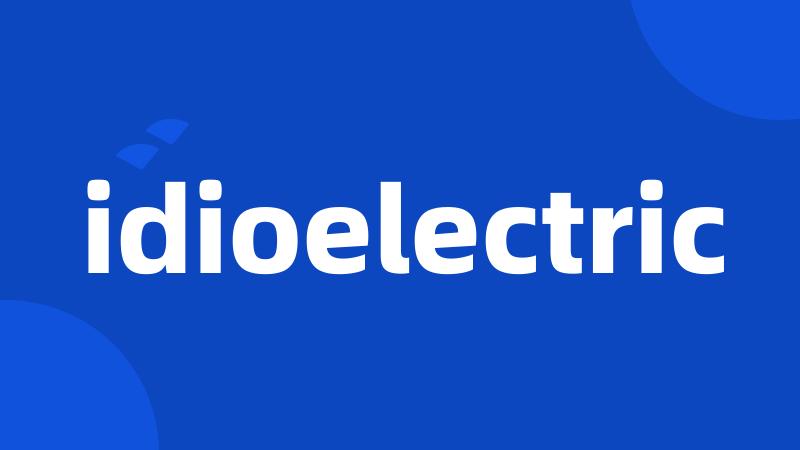 idioelectric