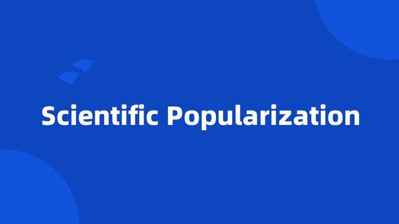 Scientific Popularization