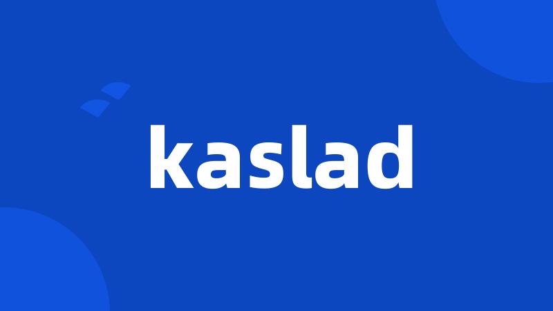 kaslad