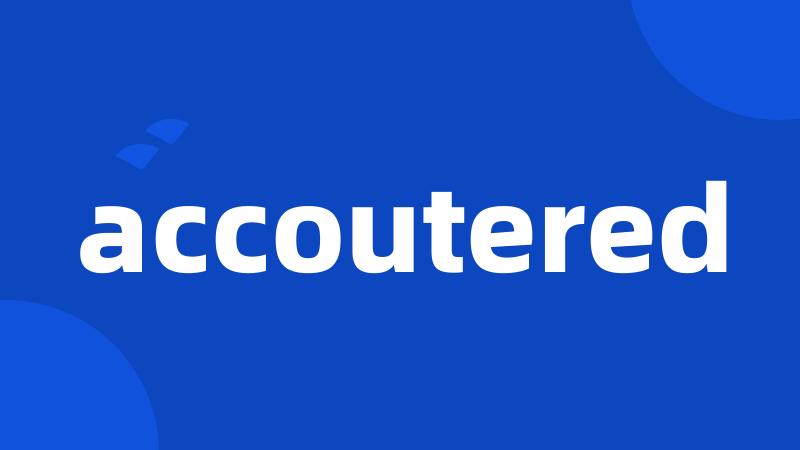 accoutered