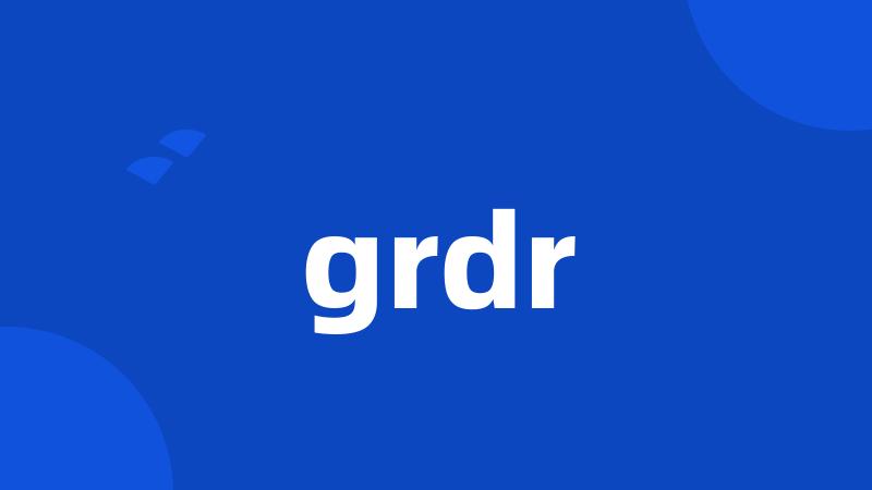 grdr