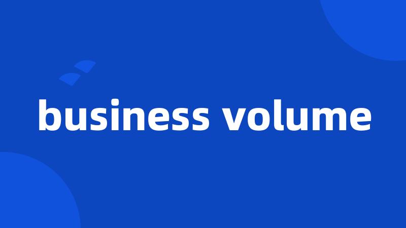 business volume