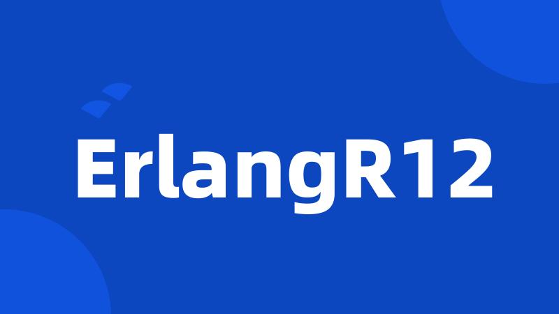 ErlangR12