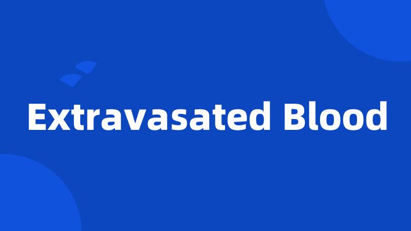 Extravasated Blood