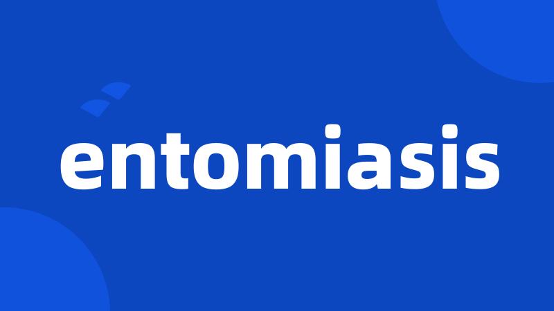 entomiasis