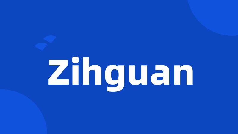 Zihguan