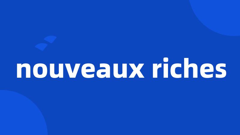 nouveaux riches