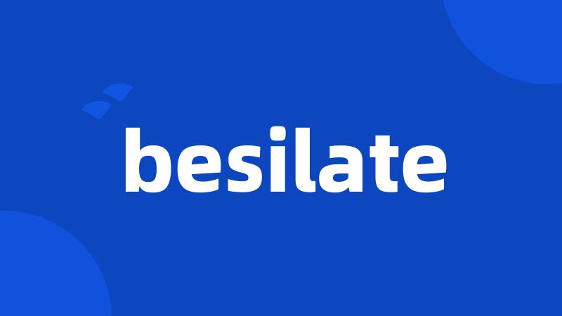 besilate