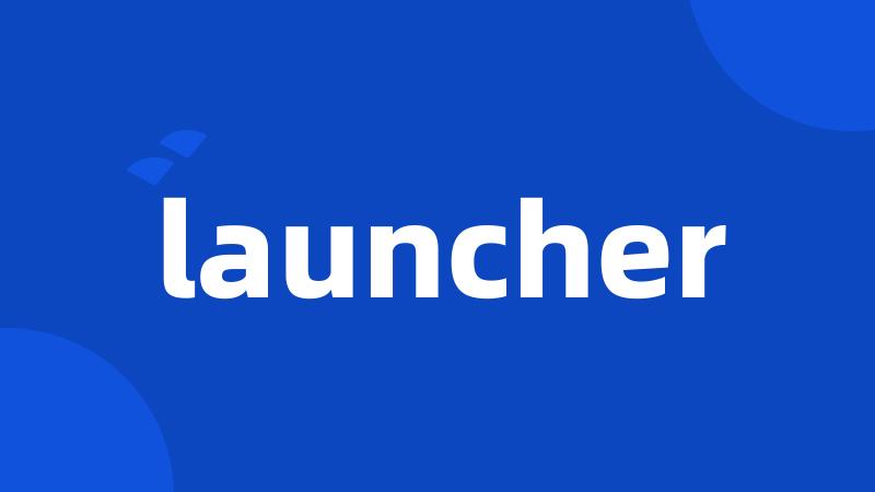 launcher