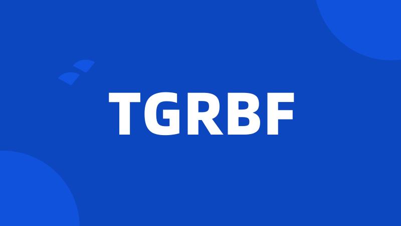 TGRBF