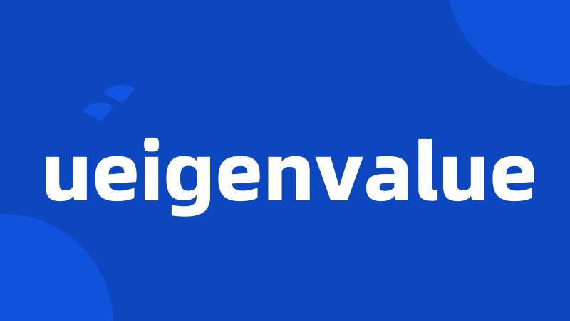 ueigenvalue