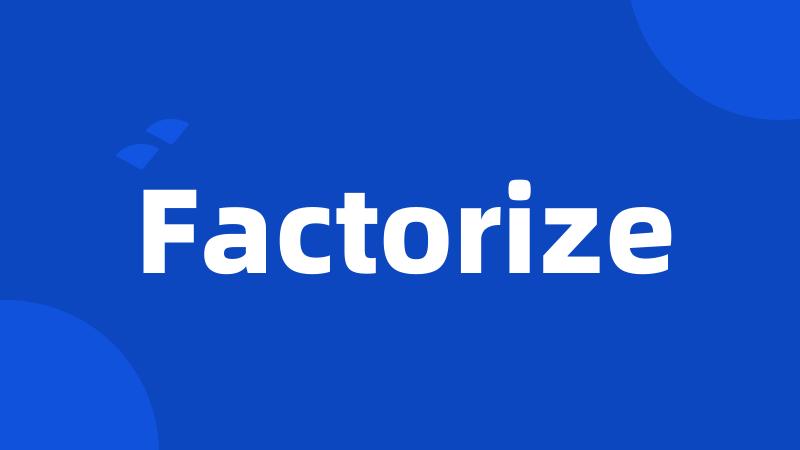 Factorize