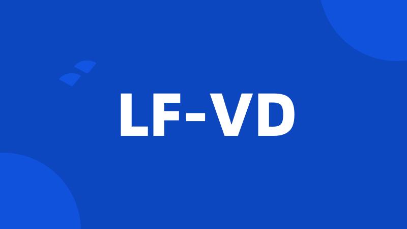 LF-VD